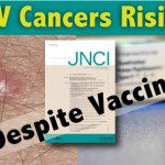 Breaking Report: HPV Cancers Rising In Spite of Vaccination