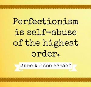 How to Deal with Your Inner Critic - Perfection is tself-abuse of the highest order