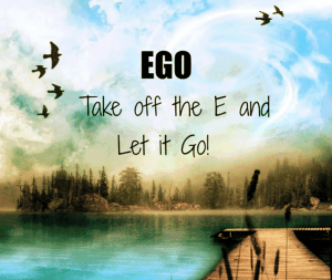 Let Go Of The Ego