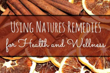 Using Nature's Remedies for Health and Wellness