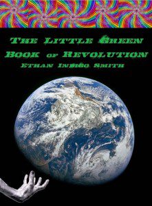 The Little Green Book Of Revolution - Ethan Indigo Smith