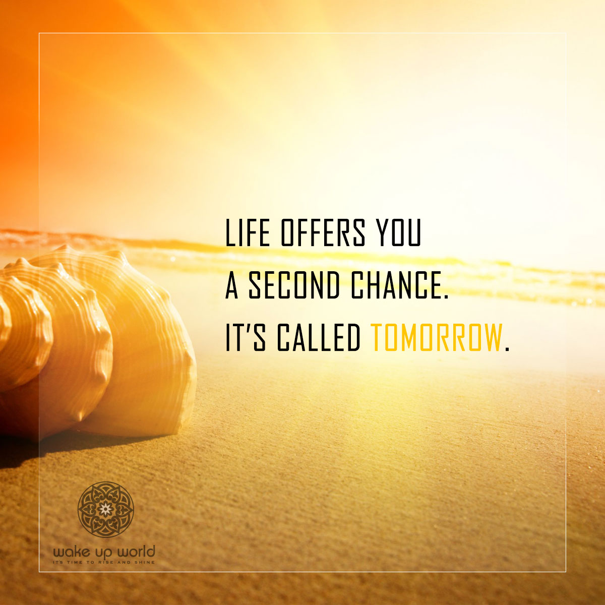 Life Offers You A Second Chance Its Called Tomorrow