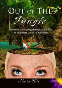 Nanice Ellis - Out Of The Jungle - The Beginners Guide to Ayahuasca