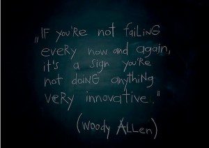 The Art of Failing Well - Woody Allen quote - Failing Now and Again