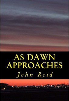 As Dawn Approaches - by John Reid