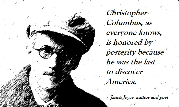 Celebrating Genocide – Christopher Columbus' Conquest of America - James Joyce Quote - Columbus - The Last to Discover America