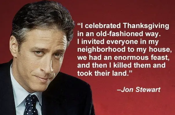 Thankful for Genocide - The Real Story of Thanksgiving - Jon Stewart's Old Fashioned Thanksgiving
