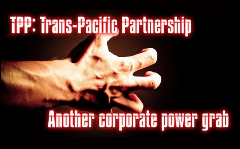 Worse Than We Thought - TPP A Total Corporate Power Grab Nightmare