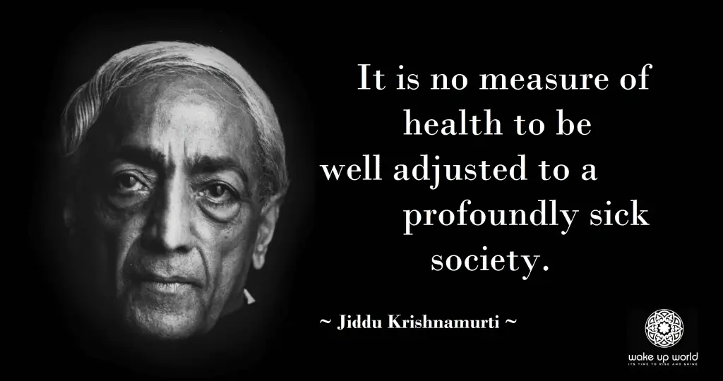 Psychological Education and Healing – A Necessity for Humanity - Jiddu Krishnamurti - Well Adjusted to a Sick Society