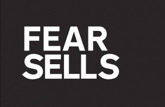 Nothing to Fear but Fear Itself – Shifting From Fear to Love - Fear Sells