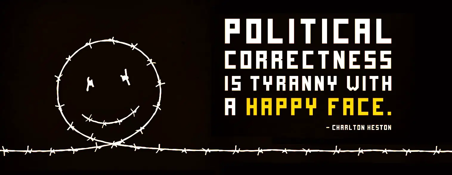 Political Correctness is Tyranny with a Happy Face - Charlton Heston